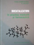 BIOCATALIZATORII, IN PRACTICA MEDIALA SI FARMACEUTICA de MATILDA ROSETTI COLTOIU SI D. OTELEANU