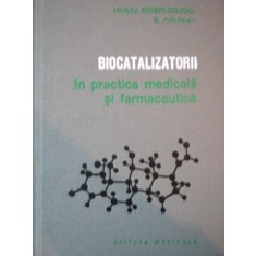 BIOCATALIZATORII, IN PRACTICA MEDIALA SI FARMACEUTICA de MATILDA ROSETTI COLTOIU SI D. OTELEANU