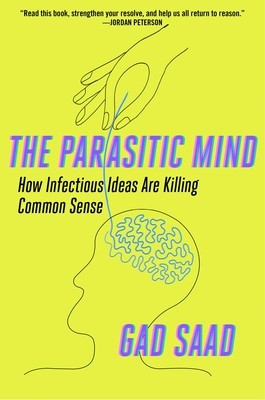 Parasitic Mind: How Infectious Ideas Are Killing Common Sense foto