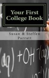 Your First College Book: A Parent's Guide to Helping Your Child Prepare for and Apply to College
