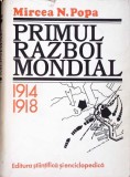 PRIMUL RAZBOI MONDIAL 1914-1918-MIRCEA N. POPA-357986