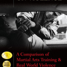 Meditations on Violence: A Comparison of Martial Arts Training & Real World Violence