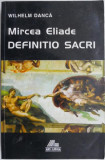 Mircea Eliade. Definitio sacri &ndash; Wilhelm Danca (cateva sublinieri)