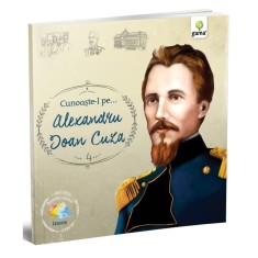 Cunoaste-l pe... Alexandru Ioan Cuza. Romani celebri