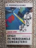 C. Popescu Ulmu - Efigii pe meridianele cunoasterii