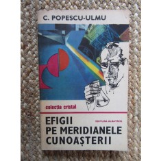 C. Popescu Ulmu - Efigii pe meridianele cunoasterii