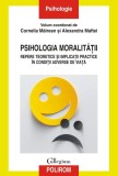 Psihologia moralitatiinRepere teoretice si implicatii practice in conditii adverse de viata, Polirom
