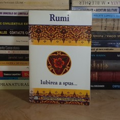 RUMI - IUBIREA A SPUS... ( POEZII ) , 2003 * foto