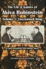 The Life &amp; Games of Akiva Rubinstein: Volume 1: Uncrowned King