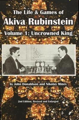 The Life &amp;amp; Games of Akiva Rubinstein: Volume 1: Uncrowned King foto