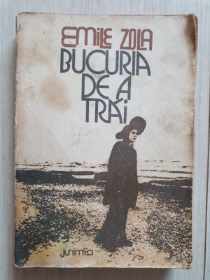 Bucuria de a trai - Emile Zola, 1978, 304 pag, stare buna foto