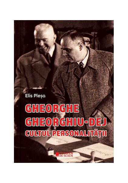 Gheorghe Gheorghiu Dej - Hardcover - Elis Pleșa - Cetatea de Scaun