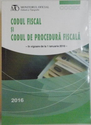 CODUL FISCAL SI CODUL DE PROCEDURA FISCALA , 2016 foto