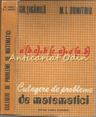 Culegere De Probleme De Matematici - Gh. Tiganila, M. T. Dumitriu