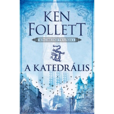 A katedr&amp;aacute;lis - Kingsbridge-tril&amp;oacute;gia I. - Ken Follett foto