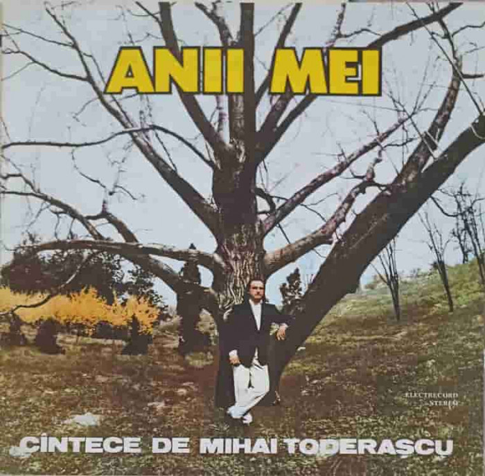 Disc vinil, LP. ANII MEI. CANTECE DE MIHAI TODERASCU-MIHAI TODERASCU