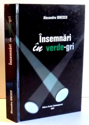 INSEMNARI IN VERDE-GRI de ALEXANDRU IONESCU , 2007 , DEDICATIE* foto