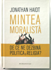 Mintea Moralista,Jonathan Haidt,Religie,Politica,Sociologie,Psihologie. foto