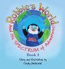 Robbie&#039;s World: and His SPECTRUM of Adventures! Book 1