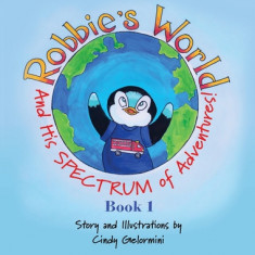 Robbie's World: and His SPECTRUM of Adventures! Book 1