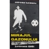 Mircea Lucescu - Mirajul gazonului (editia 1981)