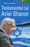Cumpara ieftin Testamentul lui Ariel Sharon - Michel Gurfinkiel (C13)