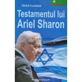 Testamentul lui Ariel Sharon - Michel Gurfinkiel (C13)