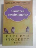 CULOAREA SENTIMENTELOR - KATHRYN STOCKETT
