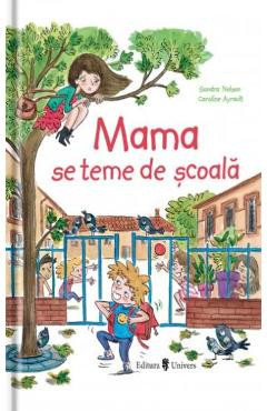 Mama se teme de scoala - Sandra Nelson, Caroline Ayrault foto