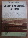 N. Lupei - Zestrea minerala a lumii (1971, editie cartonata)