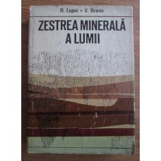 N. Lupei - Zestrea minerala a lumii (1971, editie cartonata)