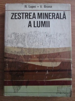 N. Lupei - Zestrea minerala a lumii (1971, editie cartonata) foto