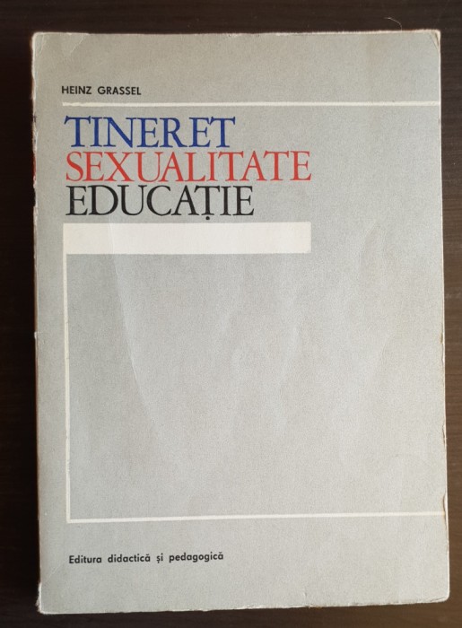 Tineret * Sexualitate * Educație - Heinz Grassel