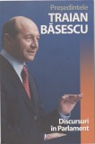 AS - PREȘEDINTELE TRAIAN BASESCU - DISCURSURI IN PARLAMENT