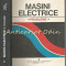 Masini Electrice. Probleme - C. Bala, L. Togui, M. Covrig - Tiraj: 4400 Ex.