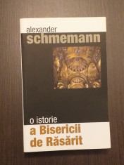 O ISTORIE A BISERICII DE RASARIT - ALEXANDER SCHMEMANN foto