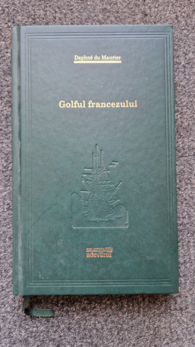 GOLFUL FRANCEZULUI - Daphne du Maurier (Colectia Adevarul)