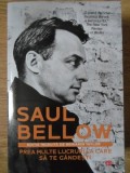 PREA MULTE LUCRURI LA CARE SA TE GANDESTI-SAUL BELLOW-275466