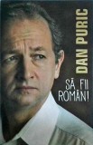 Dan Puric - Sa fii roman!