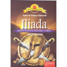 Iliada repovestita pentru copii - Alfred John Church