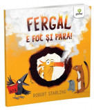 Fergal e foc și pară! - Paperback brosat - Robert Starling - Gama