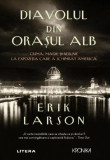 Diavolul din Orașul Alb - Paperback brosat - Erik Larson - Litera