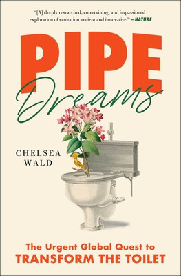 Pipe Dreams: The Urgent Global Quest to Transform the Toilet foto