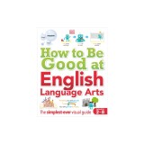 How to Be Good at English Language Arts: The Simplest-Ever Visual Guide