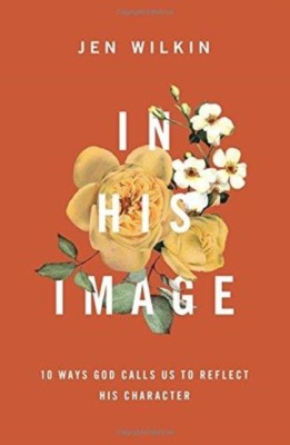 In His Image: 10 Ways God Calls Us to Reflect His Character foto