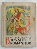 LEGENDE SAU BASMELE ROMANILOR ADUNATE DIN GURA POPORULUI de PETRE ISPIRESCU , cu desene de CATUL BOGDAN - BUCURESTI, 1943