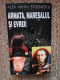 ARMATA, MARESALUL SI EVREII - Alex Mihai STOENESCU