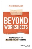 Beyond Worksheets: A Roadmap for Creative Student Engagement