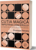 Cutia magică &icirc;mpotriva cancerului și toate celelalte căi de prevenție - Paperback brosat - Giuseppe Petralia - Seneca Lucius Annaeus