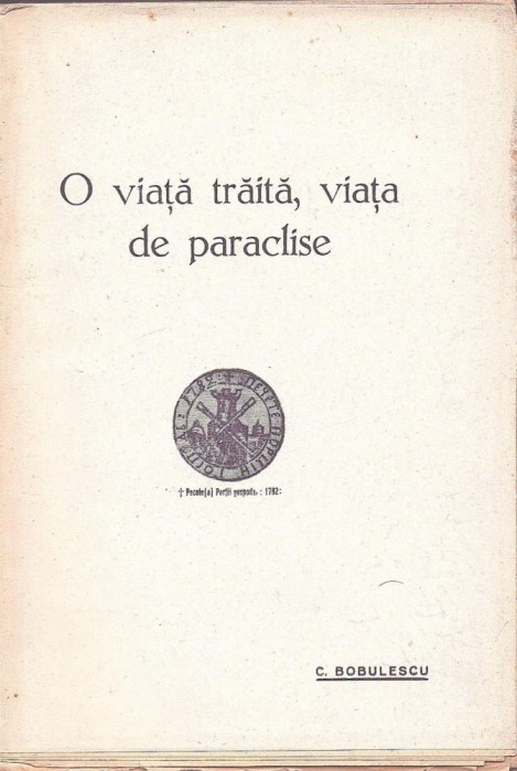 1492SPN O viață trăită, viața de paraclise de Constantin Bobulescu, fără an